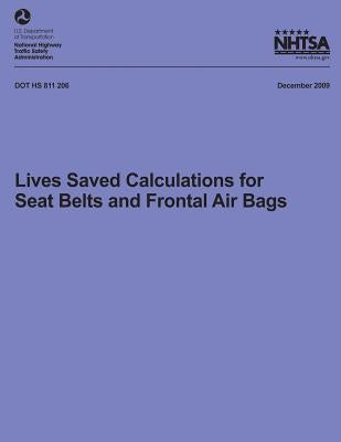 Lives Saved Calculations for Seat Belts and Frontal Air Bags by National Highway Traffic Safety Administ