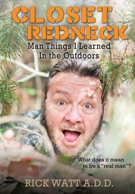 Closet Redneck by Watt a. D. D., Rick