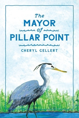 The Mayor of Pillar Point: The Flood of 2017 by Gellert, Cheryl