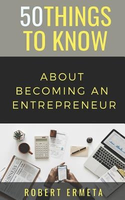 50 Things to Know About Becoming an Entrepreneur: 50 Things to Know by Know, 50 Things to