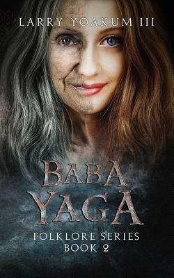 Baba Yaga by Yoakum, Larry, III