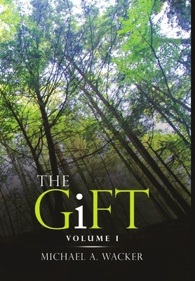 The Gift: Volume I by Wacker, Michael A.