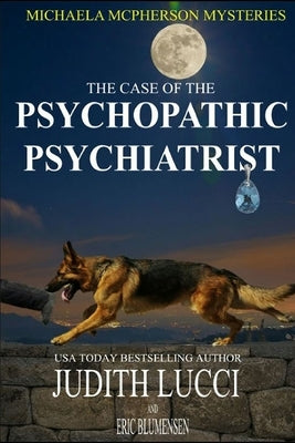 The Case of the Psychopathic Psychiatrist by Blumensen, Eric