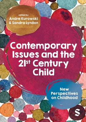 Contemporary Issues and the 21st Century Child: New Perspectives on Childhood by Kurowski, Andre