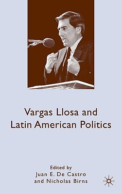 Vargas Llosa and Latin American Politics by Loparo, Kenneth A.