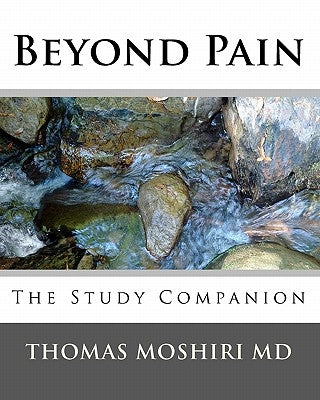 Beyond Pain: The Study Companion by Moshiri MD, Thomas
