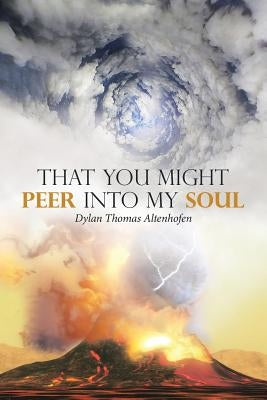 That You Might Peer into My Soul by Altenhofen, Dylan Thomas