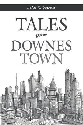 Tales from Downes Town by Downes, John R.