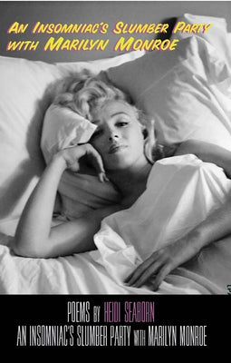 An Insomniac's Slumber Party with Marilyn Monroe by Seaborn, Heidi