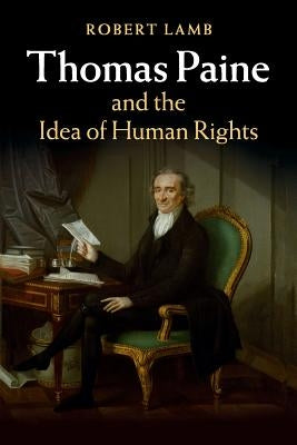 Thomas Paine and the Idea of Human Rights by Lamb, Robert