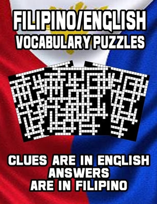 Filipino/English Vocabulary Puzzles: Learn Filipino By Doing FUN Puzzles!, 40 Crosswords With Clues In English, Answers in Filipino and 70 Word Match by Publishing, On Target