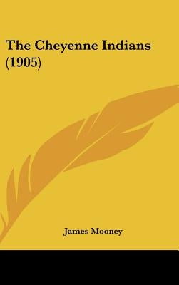 The Cheyenne Indians (1905) by Mooney, James