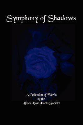 Symphony of Shadows by Black Rose Poet's Society