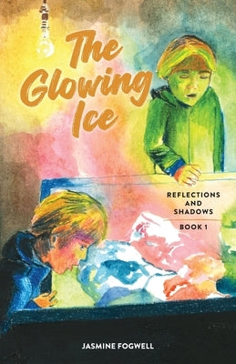 The Glowing Ice by Fogwell, Jasmine