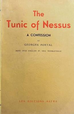 The Tunic of Nessus: Being the Confessions of an Invert by Portal, Georges