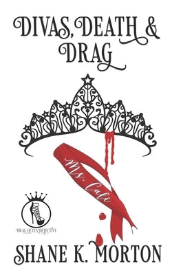 Divas, Death and Drag by Morton, Shane K.