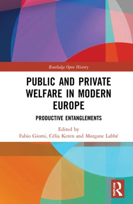 Public and Private Welfare in Modern Europe: Productive Entanglements by Giomi, Fabio
