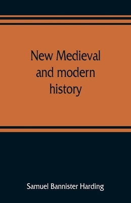 New medieval and modern history by Bannister Harding, Samuel