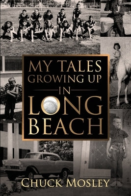 My Tales Growing Up In Long Beach by Mosley, Chuck