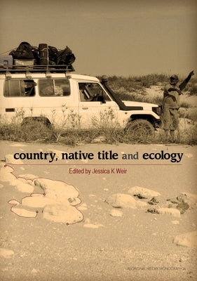 Country, Native Title and Ecology by Weir, Jessica K.