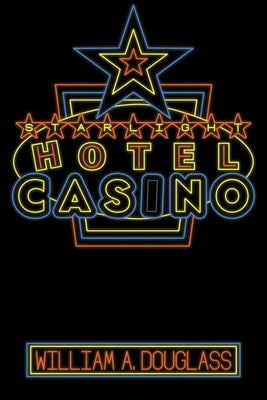 The Starlight Hotel-Casino: Volume 58 by Douglass, William A.