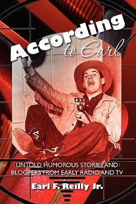 According to Earl: Untold Humorous Stories of Radio and TV by Warsinske, Sharon