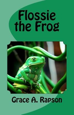 Flossie the Frog by Rapson, Grace A.