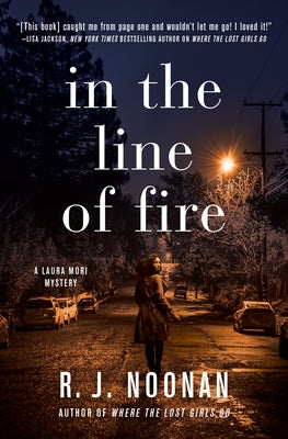 In the Line of Fire: A Laura Mori Mystery by Noonan, Rosalind