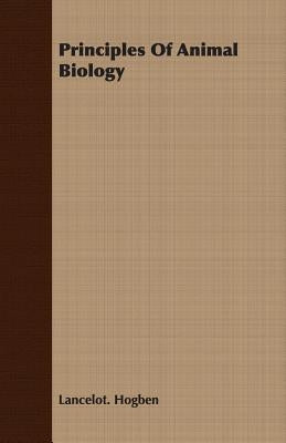 Principles of Animal Biology by Hogben, Lancelot