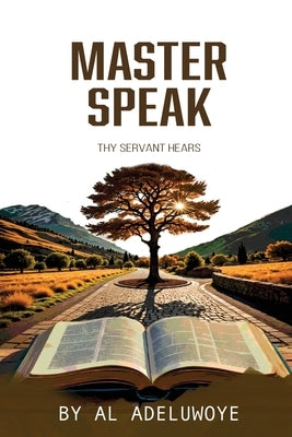 Master Speak: Thy Servant Hears by Adeluwoye, Al