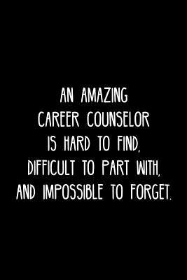 An Amazing Career counselor is hard to find, difficult to part with, and impossible to forget.: Retirement / going away gift for your co worker, boss, by Press, Cosmo383