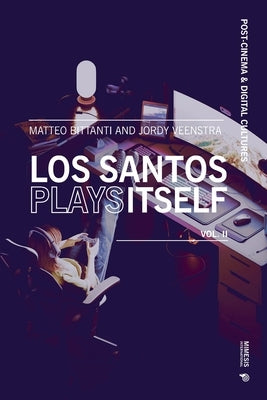 Los Santos Plays Itself: (Vol. 2) by Bittanti, Matteo