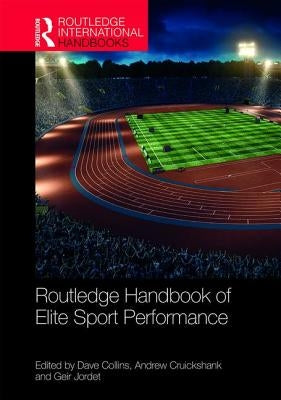 Routledge Handbook of Elite Sport Performance by Collins, Dave
