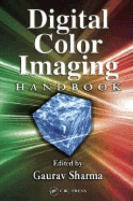 Digital Color Imaging Handbook by Sharma, Gaurav