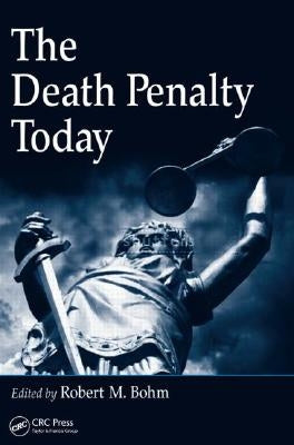 The Death Penalty Today by Bohm, Robert M.