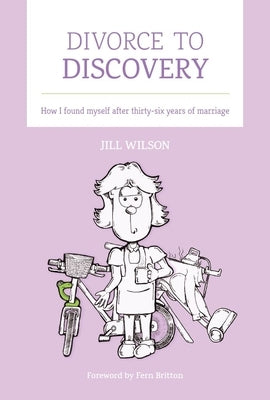 Divorce to Discovery by Wilson, Jill