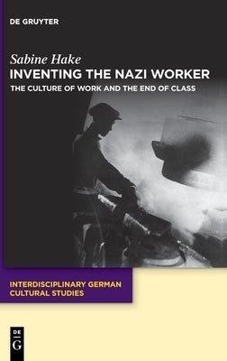 The Nazi Worker by Hake, Sabine