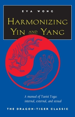 Harmonizing Yin and Yang by Wong, Eva