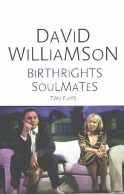Birthrights and Soulmates: Two plays by Williamson, David