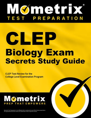 CLEP Biology Exam Secrets Study Guide: CLEP Test Review for the College Level Examination Program by Mometrix College Credit Test Team