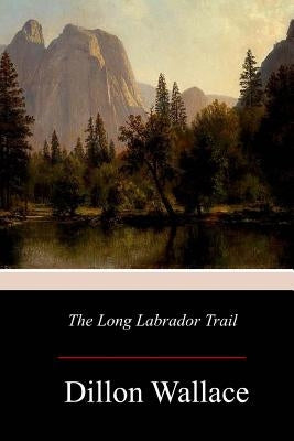 The Long Labrador Trail by Wallace, Dillon
