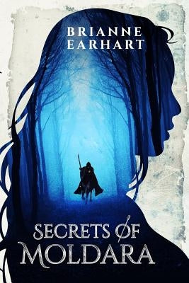 Secrets of Moldara by Earhart, Brianne