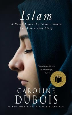 Islam: A Novel About the Islamic World Based on a True Story by DuBois, Caroline