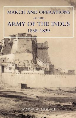 Narrative of the March and Operations of the Army of the Indus by W. Hough, Hough