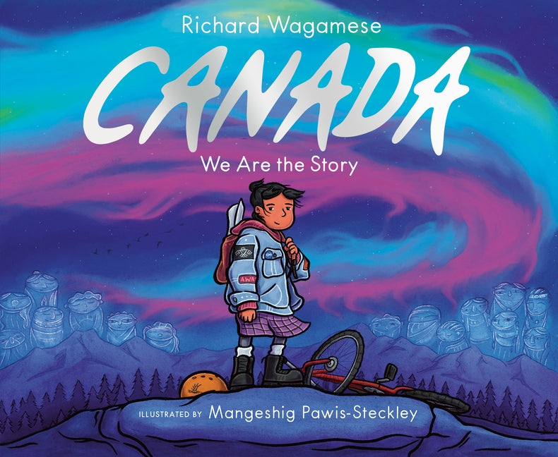 Canada: We Are the Story by Wagamese, Richard
