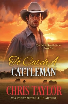 To Catch A Cattleman by Taylor, Chris