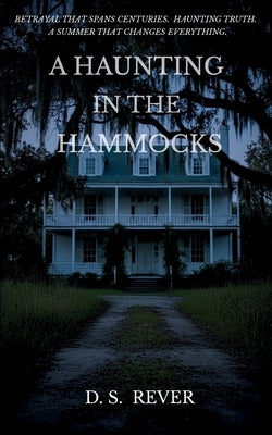 A Haunting in the Hammocks by Rever, D. S.