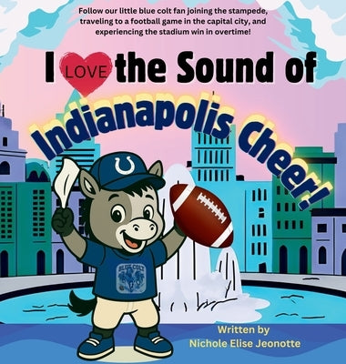 I Love the Sound of Indianapolis Cheer! by Jeonotte, Nichole E.