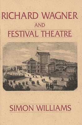 Richard Wagner and Festival Theatre by Williams, Simon