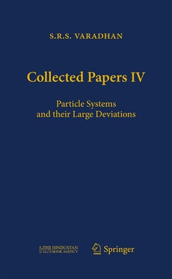Collected Papers IV: Particle Systems and Their Large Deviations by Varadhan, S. R. S.
